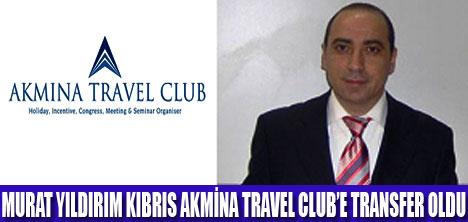 MURAT YILDIRIM AKMİNA TRAVEL CLUBTA