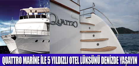 QUATTRO MARİNE İLE 5  YILDIZLI KEYİF