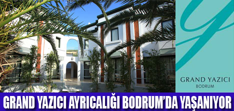 GRAND YAZICI AYRICALIĞI BODRUMDA