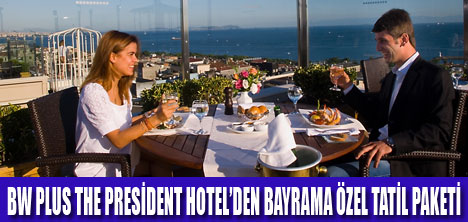 THE PRESİDENT HOTELDEN TATİL PAKETİ