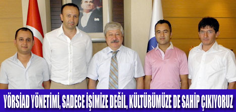 YÖRSİAD,KÜLTÜRÜMÜZE SAHİP ÇIKIYORUZ