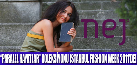 NEJ DEFİLESİ FASHION WEEK 2011DE!