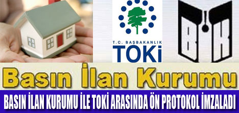 BASIN İLAN KURUMU TOKİ İLE ANLAŞTI