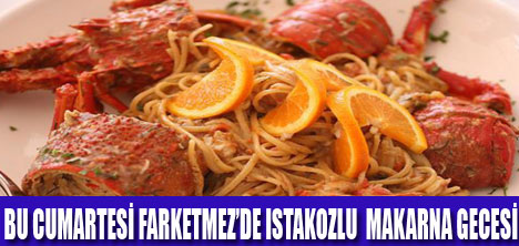 FARKETMEZDE ISTAKOZLU  MAKARNA GECESİ