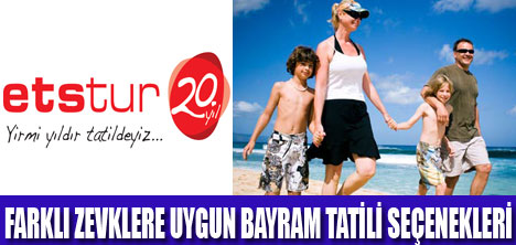 ETSTUR İLE BAYRAM TATİLİNE