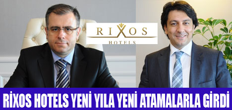 RİXOS HOTELS YENİ ATAMALAR