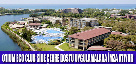 ÇEVRE DOSTU OTIUM ECO CLUB SİDE