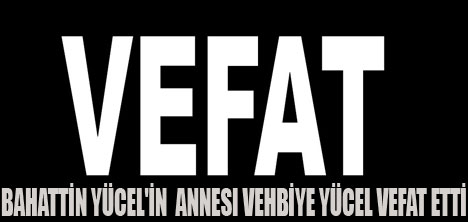 BAHATTİN YÜCEL'İN ACI GÜNÜ