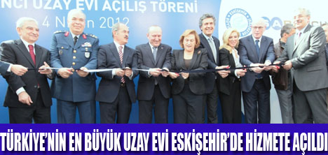 ESKİŞEHİRDE SABANCI UZAY EVİ AÇILDI