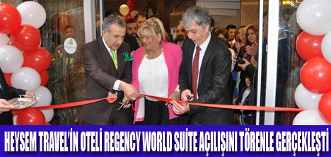 REGENCY WORLD SUİTE HOTEL AÇILDI