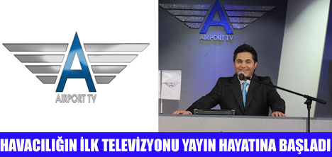 AİRPORT TV YAYINA BAŞLADI