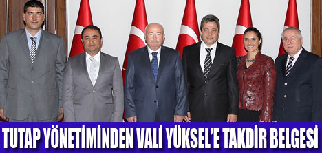 TUTAP VALİ YÜKSELİ  ZİYARET ETTİ