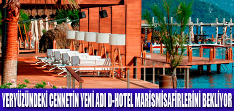 D-HOTEL MARİS 2012 YAZINA HAZIR