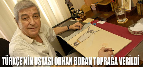 ORHAN BORAN'I TOPRAĞA VERDİK