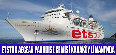 AEGEAN PARADİSE GEMİSİ KARAKÖY’DE