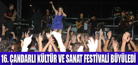 ÇANDARLI’DA FESTİVAL BÜYÜLEDİ