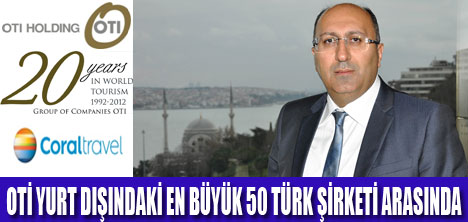 OTİ HOLDİNG 50 TÜRK ŞİRKETİ ARASINDA