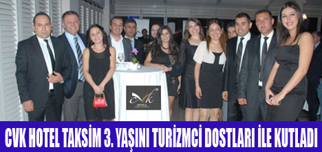 CVK HOTEL TAKSİM 3. YAŞINI KUTLADI