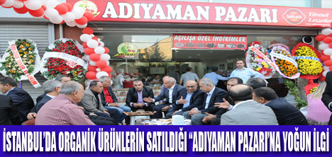 İSTANBUL’DA “ADIYAMAN PAZARI”