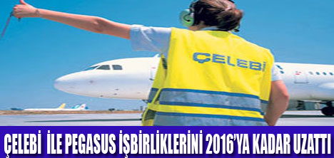 ÇELEBİ  PEGASUS İŞBİRLİĞİ UZADI