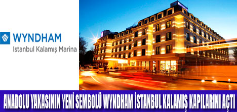 WYNDHAM İSTANBUL KALAMIŞ AÇILDI