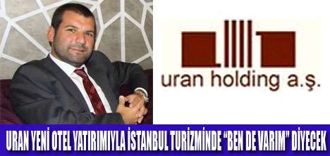 “URAN HOLDİNG” TURİZMDE BENDE VARIM