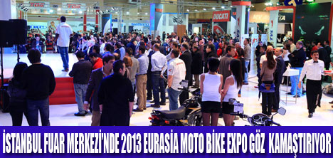 2013 EURASİA MOTO BİKE EXPO AÇILDI