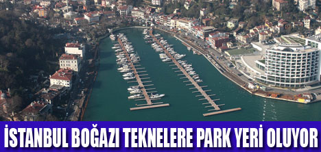 İSTANBUL BOĞAZI TEKNE PARKLA DOLACAK