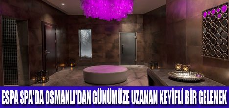 ESPA SPA'DA HAMAM SEFASI