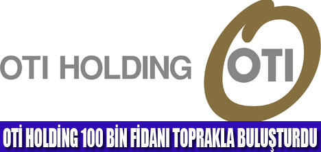 OTİ HOLDİNG HEDEFİNİ ERKEN TAMAMLADI