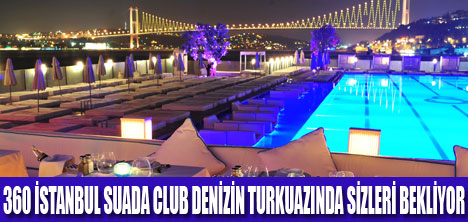 360 İSTANBUL SUADA CLUB’DA BULUŞALIM