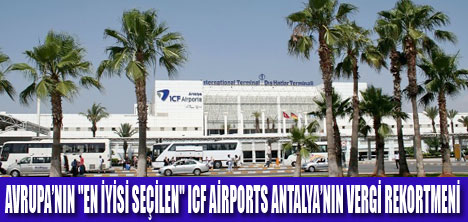 ICF AİRPORTS ANTALYA’NIN VERGİ REKORTMENİ