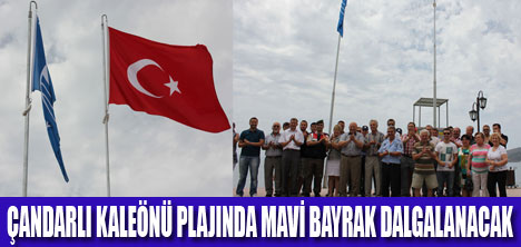 MAVİ BAYRAK TÖRENLE GÖNDERE ÇEKİLDİ