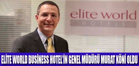 ELİTE WORLD BUSİNESS HOTEL GENEL MÜDÜRÜNÜ SEÇTİ