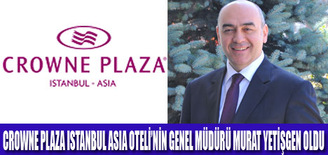 MURAT YETİŞGEN CROWNE PLAZA’DA