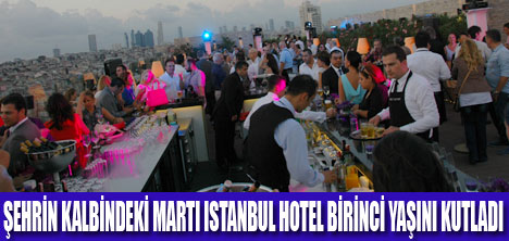 MARTI ISTANBUL BİRİNCİ YAŞINI KUTLADI