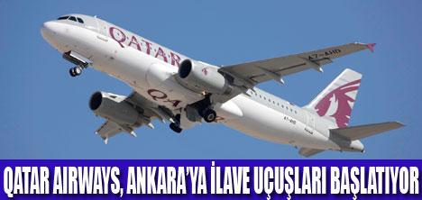 QATAR AIRWAYS, ANKARA UÇUŞLARINI ARTTIRIYOR