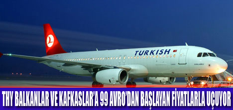 THY BALKANLARA 99 EUROYA UÇUYOR