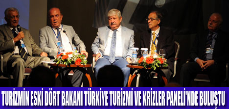 ESKİ BAKANLAR TURİZMİ TARTIŞTI