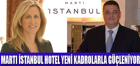 MARTI ISTANBUL HOTEL’DE YENİ DÖNEM