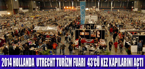 2014 UTRECHT TURİZM FUARI  AÇILDI