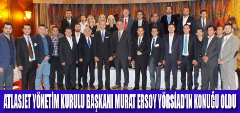 MURAT ERSOY YÖRSİAD’IN KONUĞU OLDU