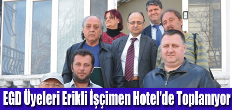 EGD Yönetimi İşçimen Hotel’de toplanacak