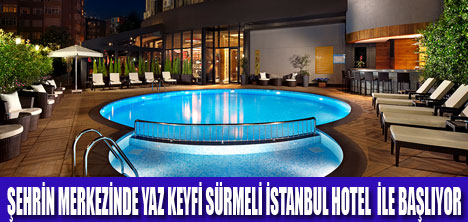 Sürmeli İstanbul Hotel Havuzuyla Yaza Hazır