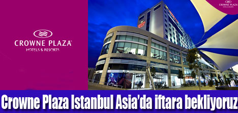 Crowne Plaza Istanbul Asia Ramazana hazır