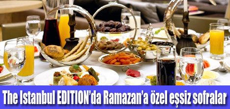 The Istanbul EDITION’da Ramazan’a özel menüler