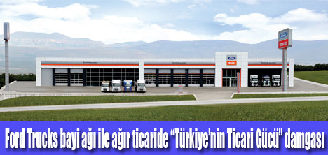 Ford Trucks bayi sayısı 12’ye ulaştı