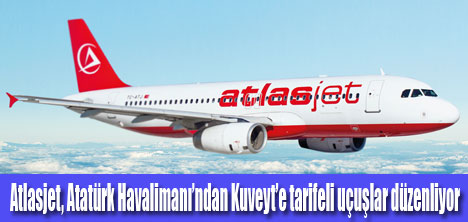 Atlasjet’in Kuveyt Uçuşları Başlıyor