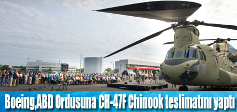 Boeing, CH-47F Chinook helikopteri teslim etti