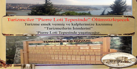 Turizmcilerin isimleri Pierre Loti Tepesinde Yaşayacak